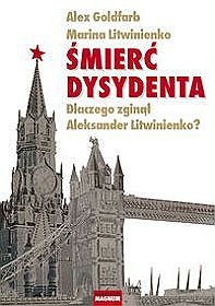 Śmierć dysydenta. Dlaczego zginął Aleksander Litwinienko? - Alexander Goldfarb, Marina Litwinienko