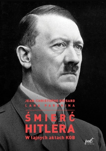 Śmierć Hitlera. W tajnych aktach KGB - Jean-Christophe Brisard, Lana Parshina