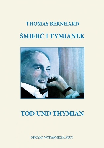 Śmierć i tymianek / Tod und Thymian - Thomas Bernhard