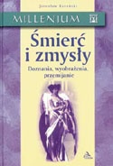 Śmierć i zmysły. Doznania, wyobrażenia, przemijanie. - Jarosław Barański