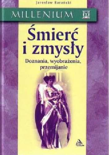 Śmierć i zmysły. Doznania, wyobrażenia, przemijanie