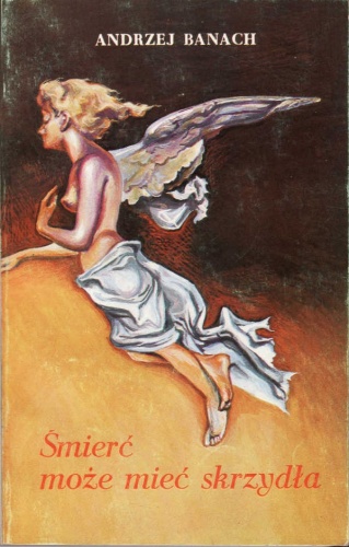Śmierć może mieć skrzydła - Andrzej Banach