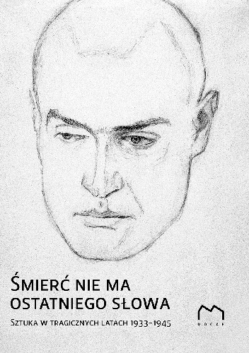 Śmierć nie ma ostatniego słowa. Sztuka w tragicznych latach 1933-1945 - Jurgen Kaumkotter