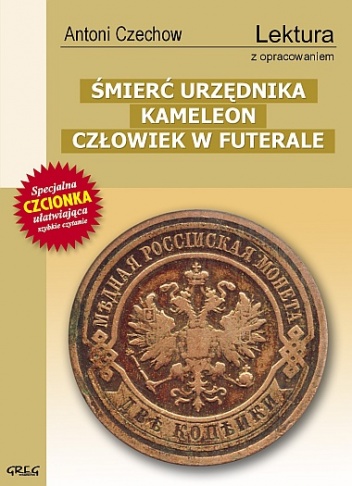 Śmierć urzędnika, Kameleon, Człowiek w futerale - Antoni Czechow
