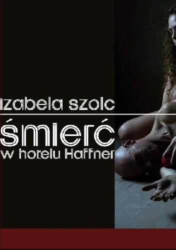 Śmierć w hotelu Haffner - Izabela Szolc