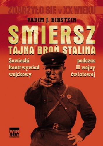 Smiersz. Tajna broń Stalina. Sowiecki kontrwywiad wojskowy podczas II wojny światowej - Vadim Birstein
