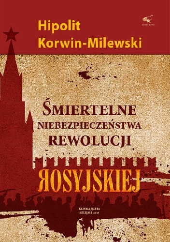 Śmiertelne niebezpieczeństwa rewolucji rosyjskiej - Hipolit Korwin - Milewski