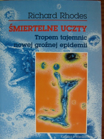 Śmiertelne uczty – Tropem tajemnic nowej groźnej epidemii - Richard Rhodes