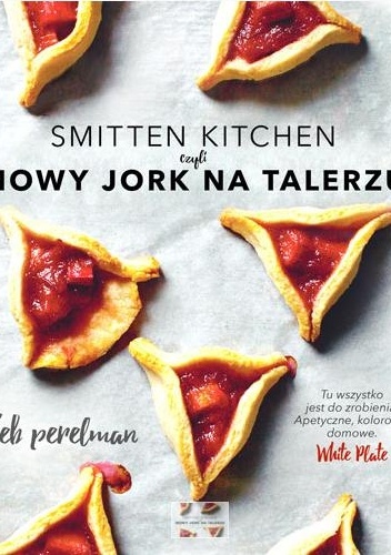 Smitten Kitchen, czyli Nowy Jork na talerzu - Deb Perelman