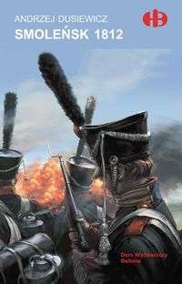 Smoleńsk 1812 - Andrzej Dusiewicz