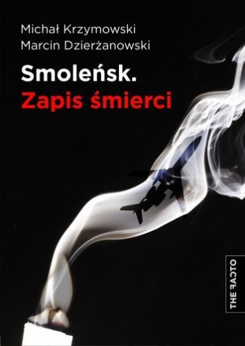 Smoleńsk. Zapis Śmierci - Michał Krzymowski, Marcin Dzierżanowski