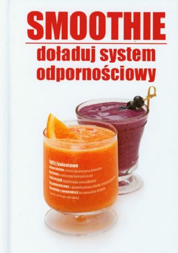 Smoothie. Doładuj system odpornościowy. 100 sposobów na zachowanie zdrowia - Ellen Brown, Karen Konopelski