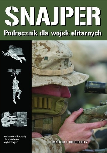 Snajper. Podręcznik dla wojsk elitarnych - Martin J. Dougherty