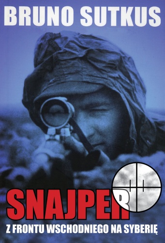 Snajper. Z frontu wschodniego na Syberię - Bruno Sutkus