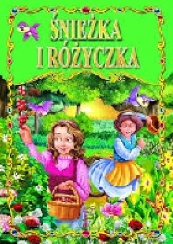 Śnieżka i Różyczka - Jacob Grimm, Wilhelm Grimm