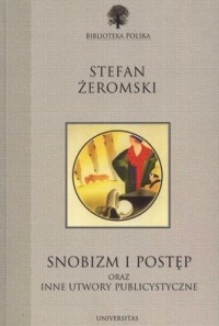 Snobizm i postęp oraz inne utwory publicystyczne - Stefan Żeromski