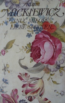 Snuć miłość.... Liebe sinnen... - Adam Mickiewicz