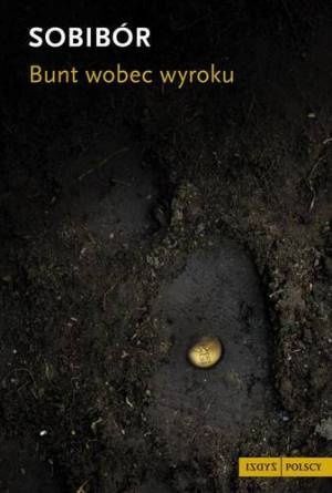 Sobibór: bunt wobec wyroku - praca zbiorowa