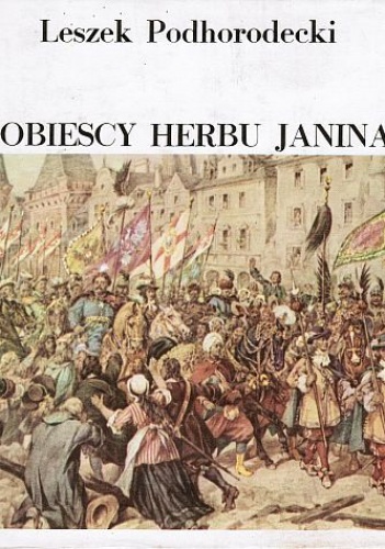 Sobiescy herbu Janina - Leszek Podhorodecki