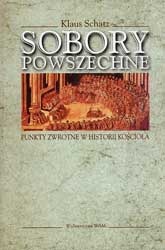 Sobory powszechne. Punkty zwrotne w historii Kościoła - Klaus Schatz SJ