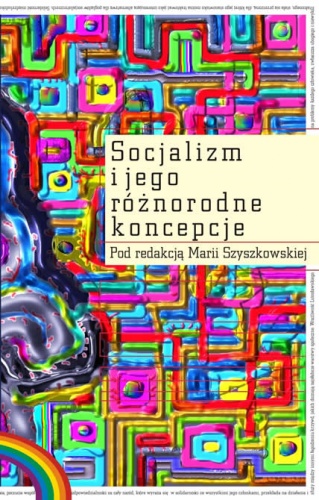 Socjalizm i jego różnorodne koncepcje. - Maria Szyszkowska