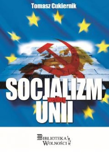Socjalizm według Unii - Tomasz Cukiernik