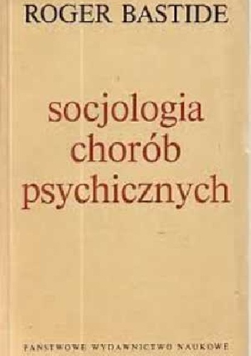 Socjologia chorób psychicznych - Roger Bastide