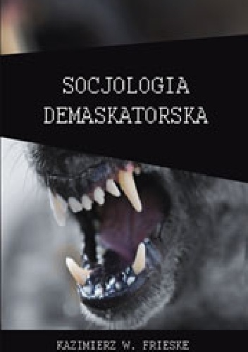 Socjologia Demaskatorska - Kazimierz Frieske