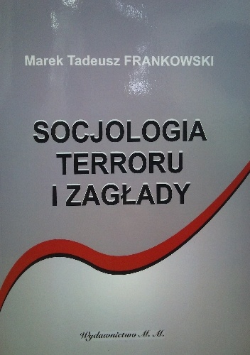 Socjologia terroru i zagłady - Marek T. Frankowski