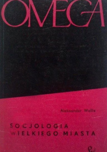 Socjologia wielkiego miasta - Aleksander Wallis