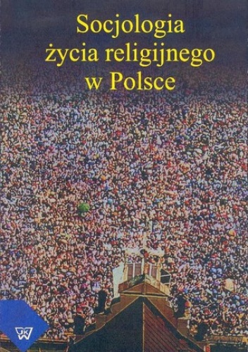 Socjologia życia religijnego - H. Zaręba Sławomir