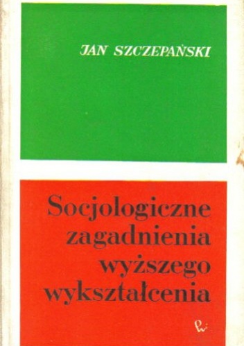 Socjologiczne zagadnienia wyższego wykształcenia - Jan Szczepański