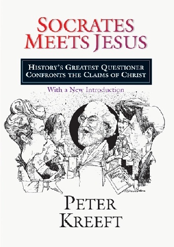 Socrates meets Jesus - Peter Kreeft