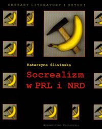 Socrealizm w PRL i NRD - Katarzyna Śliwińska