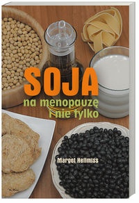 Soja na menopauzę i nie tylko - Margot Hellmiss