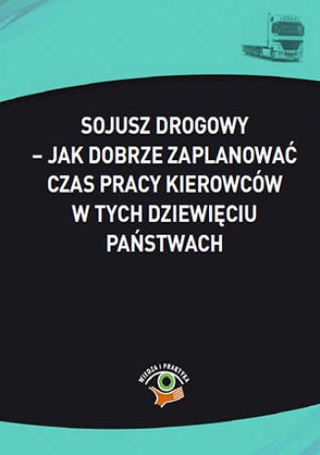 Sojusz drogowy - jak dobrze zaplanować czas pracy kierowców w tych dziewięciu państwach - Lankamer Karol