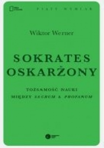 Sokrates oskarżony. Tożsamość nauki między sacrum a profanum - Wiktor Werner