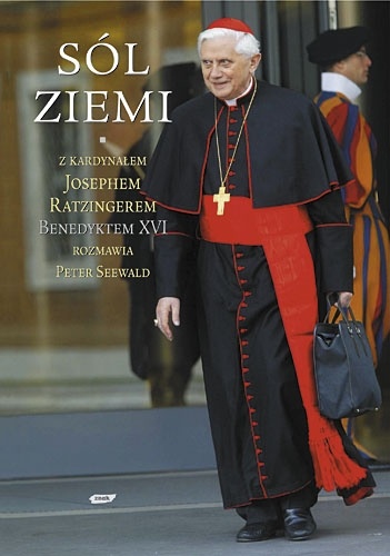 Sól ziemi. Chrześcijaństwo i Kościół katolicki na przełomie tysiącleci. Z kardynałem Josephem Ratzingerem, Benedyktem XVI rozmawia Peter Seewald - Benedykt XVI, Peter Seewald