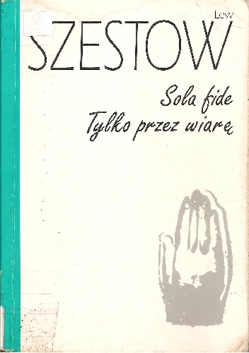 Sola fide. Tylko przez wiarę - Lew Szestow