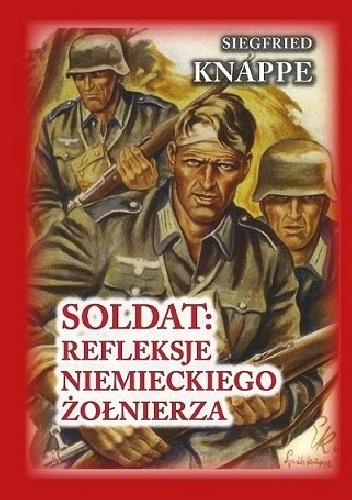 SOLDAT - REFLEKSJE NIEMIECKIEGO ŻOŁNIERZA - SIEGFRIED KNAPPE