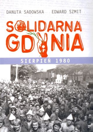 Solidarna Gdynia Sierpień 1980 - Danuta Sadowska, Edward Szmit