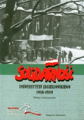 "Solidarność" Uniwersytetu Jagiellońskiego 1980-1989. Wybór dokumentów - Adam Roliński, Tomasz Gąsowski