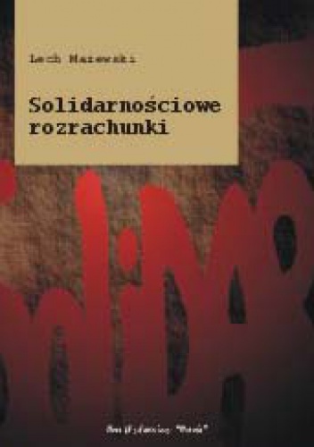 Solidarnościowe rozrachunki - Lech Mażewski