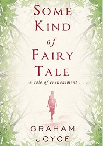 Some Kind of Fairy Tale - Graham Joyce