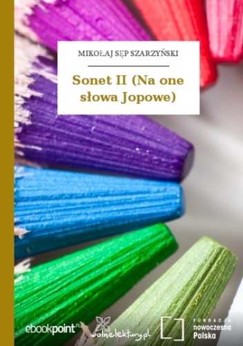 Sonet II (Na one słowa Jopowe) - Mikołaj Sęp Szarzyński