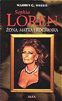 Sophia Loren. Żona, matka i kochanka - Warren Harris