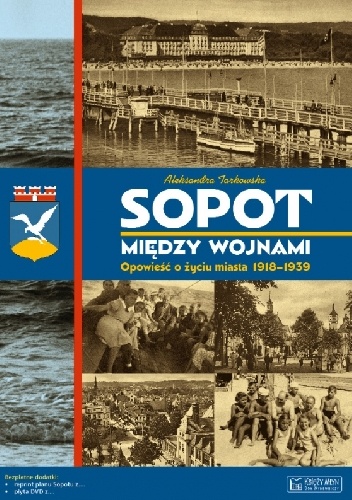 Sopot między wojnami. Opowieść o życiu miasta 1918-1939 - Aleksandra Tarkowska