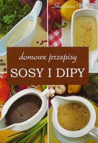 Sosy i dipy. Domowe przepisy