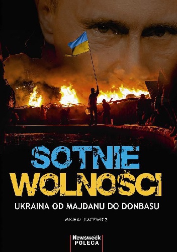 Sotnie wolności. Ukraina od Majdanu do Donbasu - Michał Kacewicz