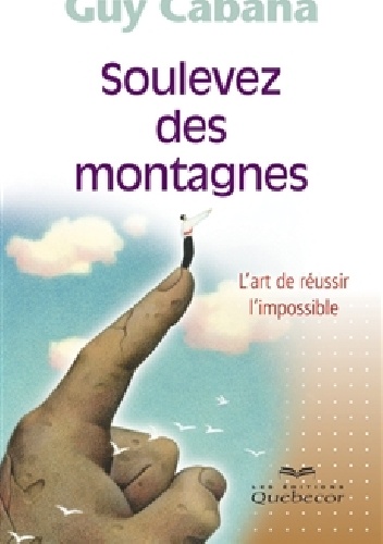 Soulevez des montagnes - Guy Cabana